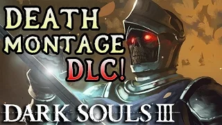 Dark Souls 3 DLC Death Montage!