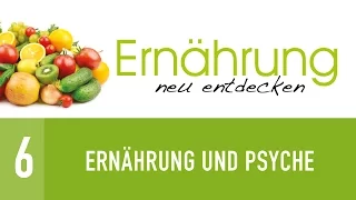 6. Ernährung und Psyche - Ernährung neu entdecken - Dr. med. Winfried Küsel