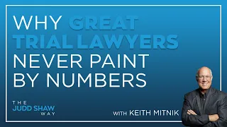 Keith Mitnik: Why Great Trial Lawyers Never Paint by Numbers
