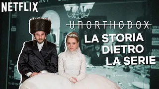 La vera storia dietro Unorthodox | Netflix Italia