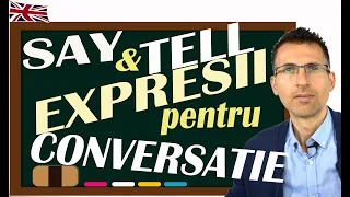 Invata Expresii Uzuale pentru Conversatie cu SAY si TELL, in Engleza online! Vocabular Partea II