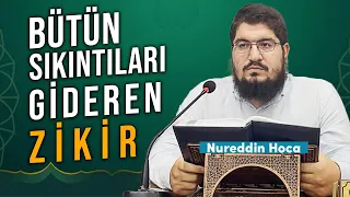 Bütün Sıkıntıları Gideren Zikir - Nureddin Hoca