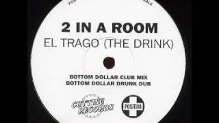 2 In A Room - El Trago (The Drink)  (Bottom Dollar Club Mix)  Casaloco Niche