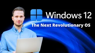 Windows 12  The Next Revolutionary OS