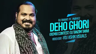 DJ Rahat Ft. Parvez - Deho Ghori দেহ ঘড়ি (Remix Contest) DJ Tanzim Tanvi | VDJ Ashik Visuals