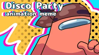 I say Disco You say Party || animation meme || Among us