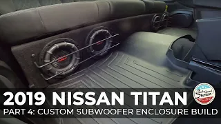 2019 Nissan Titan High-End Custom Car Stereo Upgrade - Part 4 - Custom Subwoofer Enclosure