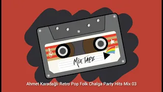 Ahmet Karadağlı Retro Pop Folk Chalga Party Hits Mix 03