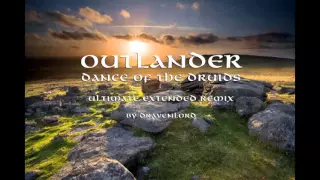 Outlander - Dance of the Druids - Ultimate Extended Remix by Marcellus Wallace