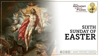 Sixth Sunday of Easter | 5:30 PM Holy Mass | May 5, 2024