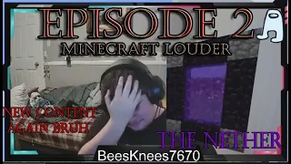 Minecraft loudest volume BeesKnees7670 compilation NEW CONTENT THE NETHER EPISODE 2