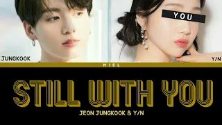 BTS JUNGKOOK & Y/N - 'STILL WITH YOU' [Karaoke Ver.] W/ Easy Lyrics