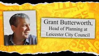 Grant Butterworth, Head of Planning at Leicester City Council (S12 E3)