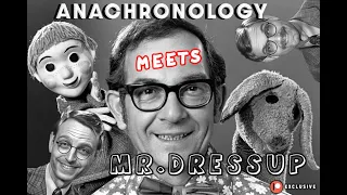 2016 - Patreon Member Exclusive: Anachronology MEETS Mr.Dressup