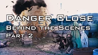 Danger Close: Behind the Scenes - Part 2