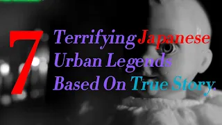 7 Japanese terrifying Urban legends based on true story 👻👻