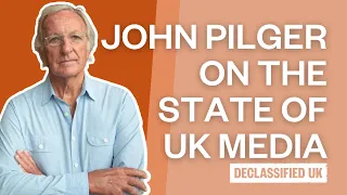 John Pilger on the STATE of the UK Media