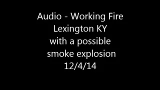 Audio - 2nd Alarm Fire Lexington KY, 3 Firefighters Injured.