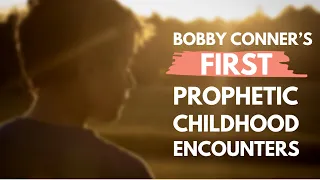Leadership Lessons with Bobby Conner #27 - Bobby's FIRST Childhood Prophetic Encounters