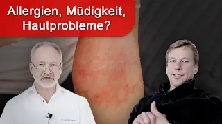 Allergien, Hautprobleme und ständige Müdigkeit - Ursachen? Kommentierter Patientenbericht!