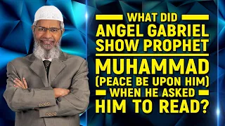 What did Angel Gabriel Show Prophet Muhammad (Pbuh) when he asked him to Read? - Dr Zakir Naik
