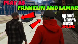 How To Play As FRANKLIN And LAMAR In GTA Online