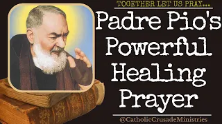 "St Padre Pio's Most Powerful Healing Prayer" --- Together Let Us Pray