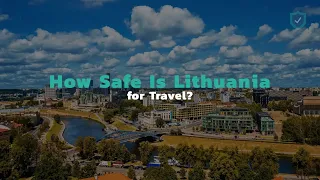 How Safe Is Lithuania for Travel?