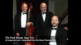 Fred Moyer Jazz Trio performs live:  "At Long Last Love" - trans. Oscar Peterson Trio