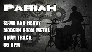 Pariah - Slow and Heavy Modern Doom Metal Drum Track,  65 BPM