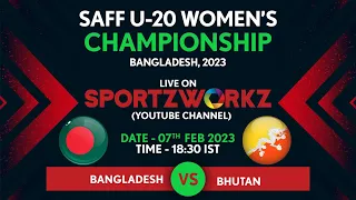 BANGLADESH VS BHUTAN | SAFF U - 20 WOMEN'S CHAMPIONSHIP 2023 | MATCH 2