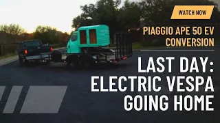 Last Day: Electric Vespa Going Home | Piaggio Ape 50 EV Conversion