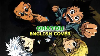 "Ohayou" - Hunter x Hunter (English Cover)