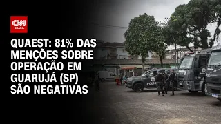 Quaest: 81% das menções sobre operação em Guarujá (SP) são negativas | O GRANDE DEBATE