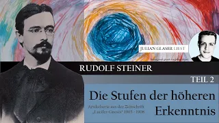 Rudolf Steiner - Die Stufen der höheren Erkenntnis | Teil II