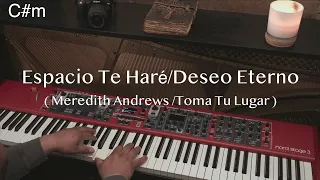 Espacio Te haré/Deseo eterno  - Meredith Andrews/Toma Tu Lugar -