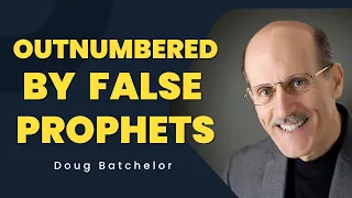 “Outnumbered By False Prophets” Part 1- Doug Batchelor | Granite Bay Hilltop SDA Church