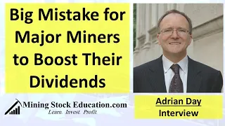 Adrian Day: Big Mistake for Major Miners to Boost Their Dividends