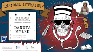 Od kucharza do lekarza - spotkanie z dr n. med. Danutą Myłek | Anatomia Literatury (PL/napisy/PJM)