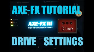 AXE FX 3 TUTORIAL - DRIVE