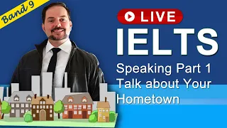 IELTS Live Class - Speaking Part 1 about Your Hometown