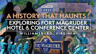 (2023) A History That Haunts? Fort Magruder Hotel - Williamsburg VA -Exploration, Strange Happenings