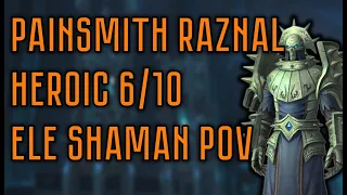 6/10 Painsmith Raznal | PTR 9.1 | FULL FIGHT VIDEO | Ele Shaman PoV | Кузнец боли Разнал