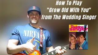 Guitar Lesson How To Play "Grow Old With You" From The Wedding Singer