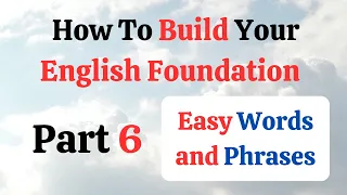 How To Build Your English Foundation Easy Vocabulary and Grammar | Part 6