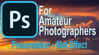 061 Photoshop for Amateur Photographers - Presentation -  A Digital Mat