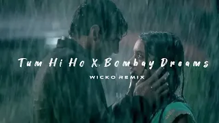 Tum Hi Ho X Bombay Dreams (Wicko Music) || Arijit Singh X KSHMR And Lost Stories || • Mashup 🌻