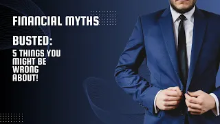 Financial Myths Busted: 5 Things You Might Be Wrong About! (2024) 💰