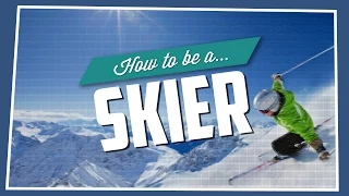 How To Be A Skier