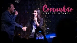 Comunhão - Rachel Novaes ft. Adhemar de Campos